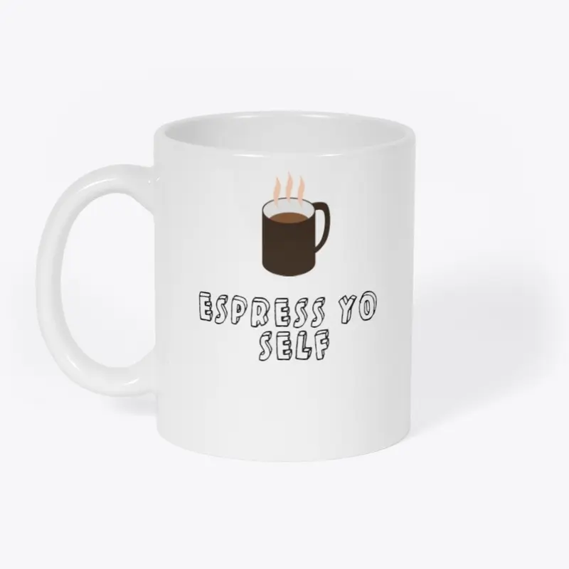 "Espress Yo Self" Funny Mug